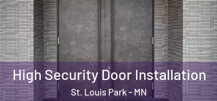  High Security Door Installation St. Louis Park - MN